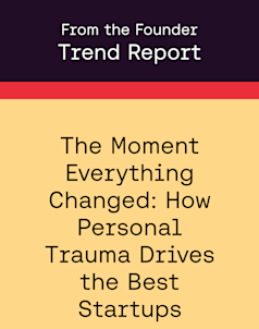 From the Founder | The Moment Everything Changed: How Personal Trauma Drives the Best Startups